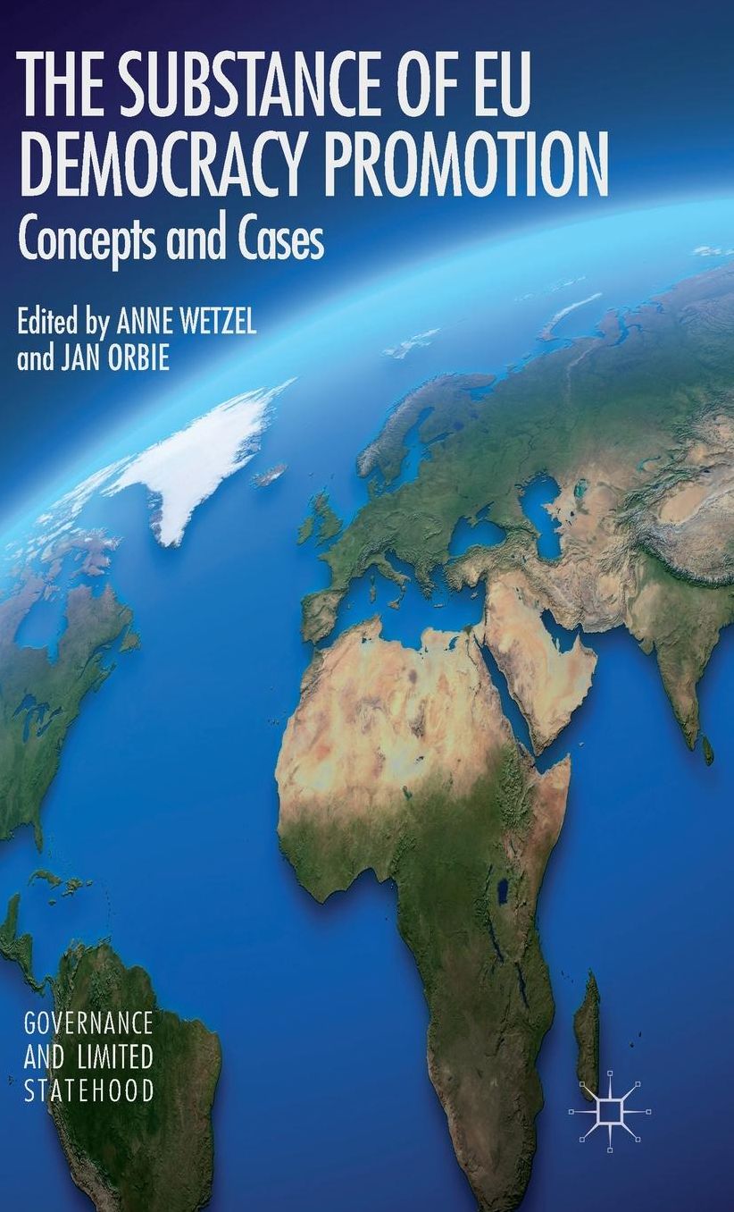 The Substance of EU Democracy Promotion: Concepts and Cases