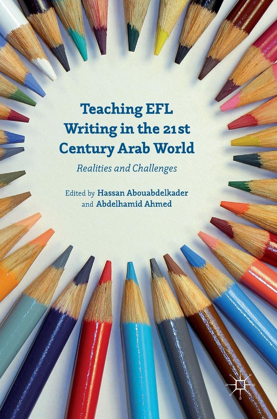 Teaching EFL Writing in the 21st Century Arab World: Realities and Challenges