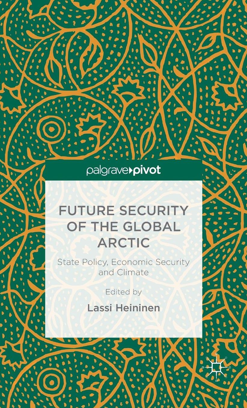 Future Security of the Global Arctic: State Policy, Economic Security and Climate