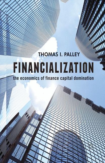 Financialization: The Economics of Finance Capital Domination