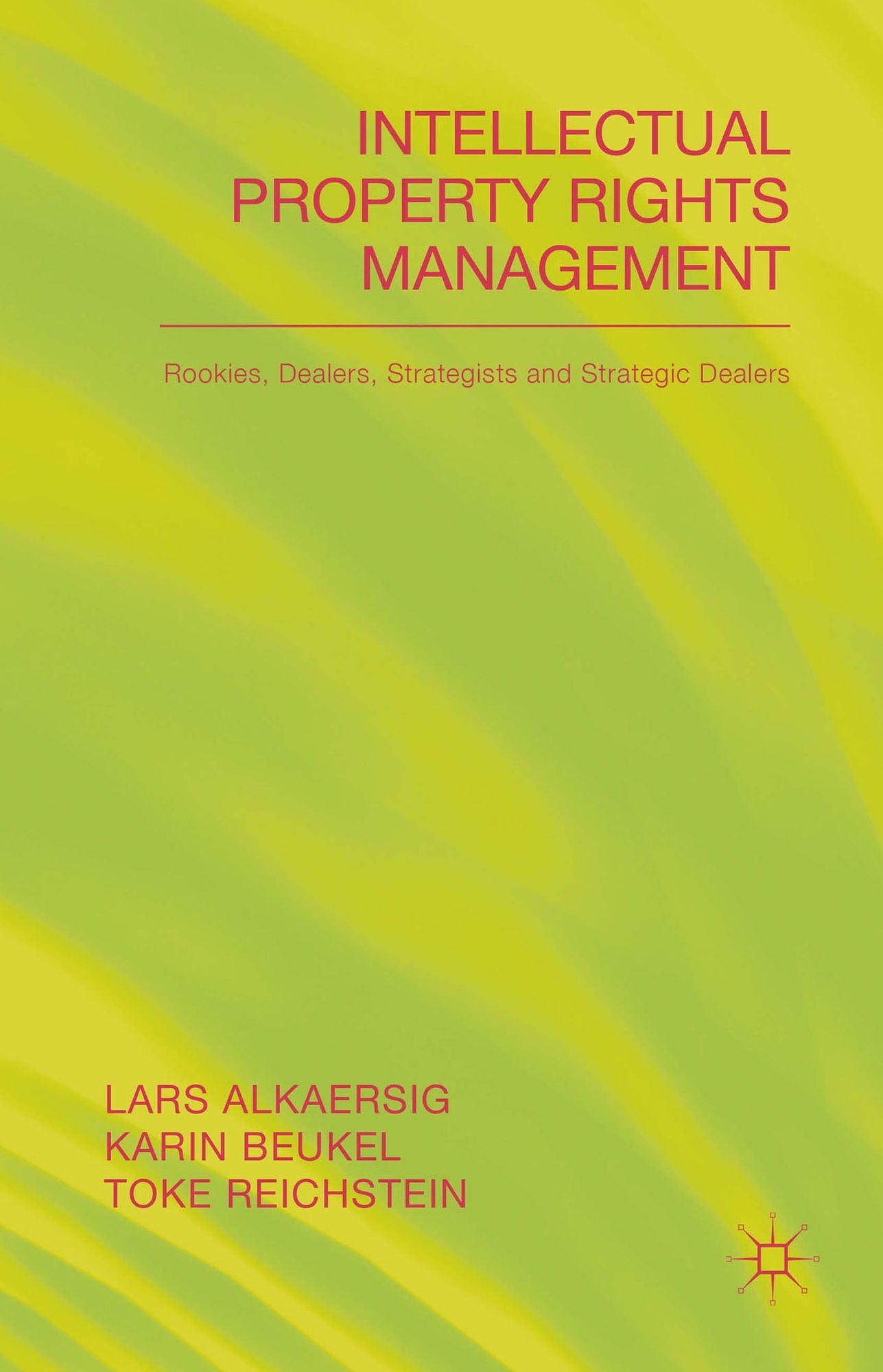 Intellectual Property Rights Management: Rookies, Dealers and Strategists