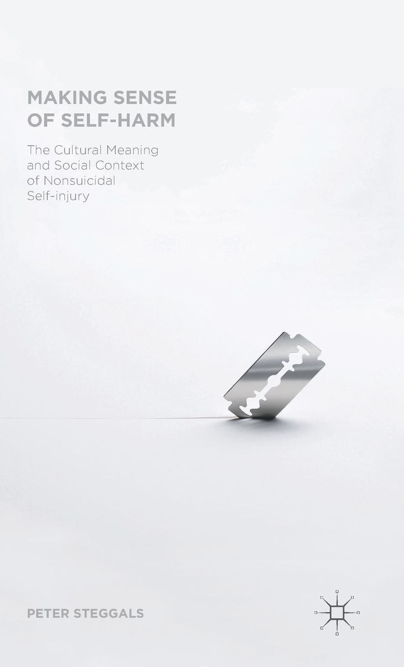 Making Sense of Self-Harm: The Cultural Meaning and Social Context of Nonsuicidal Self-injury