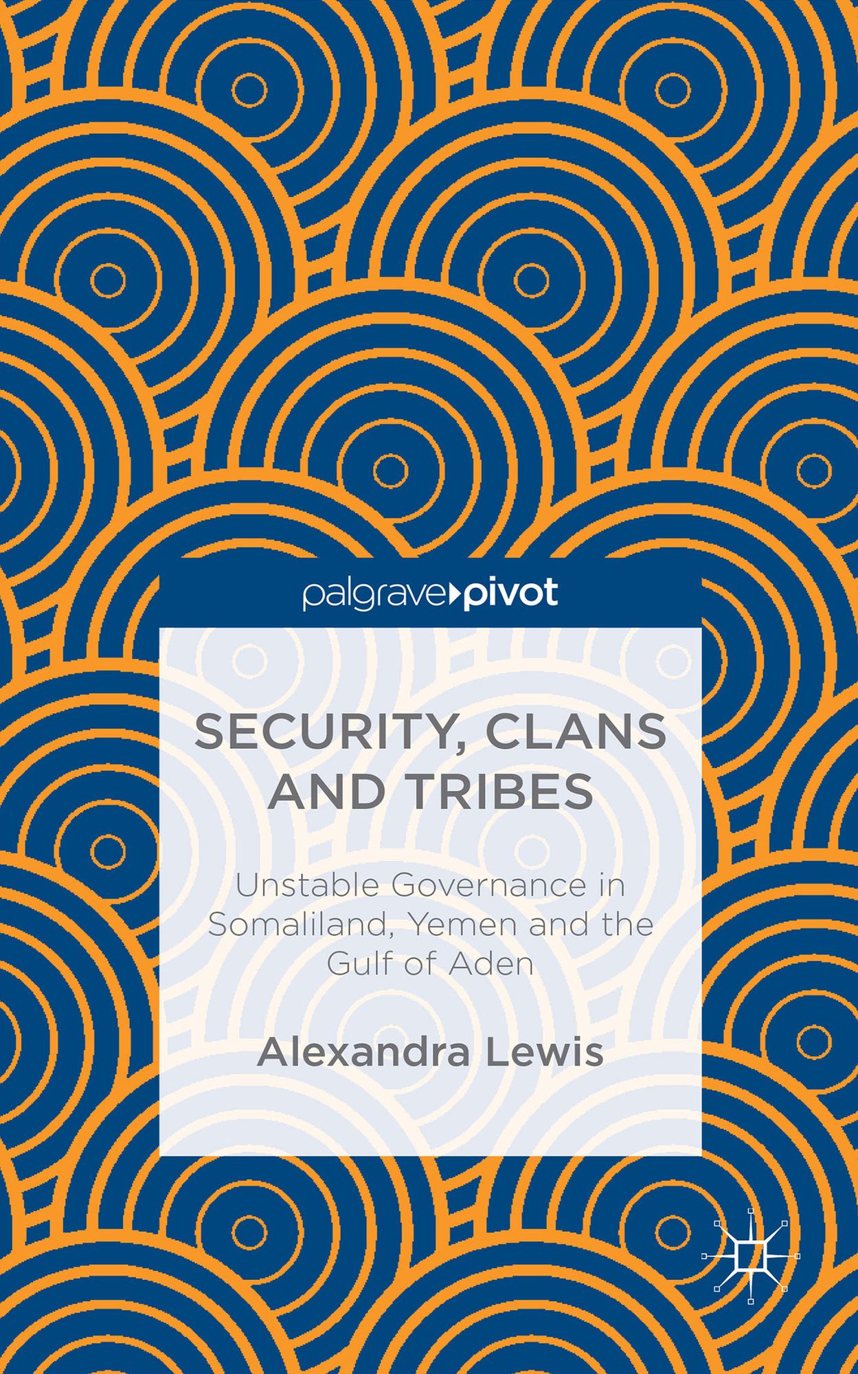 Security, Clans and Tribes: Unstable Governance in Somaliland, Yemen and the Gulf of Aden