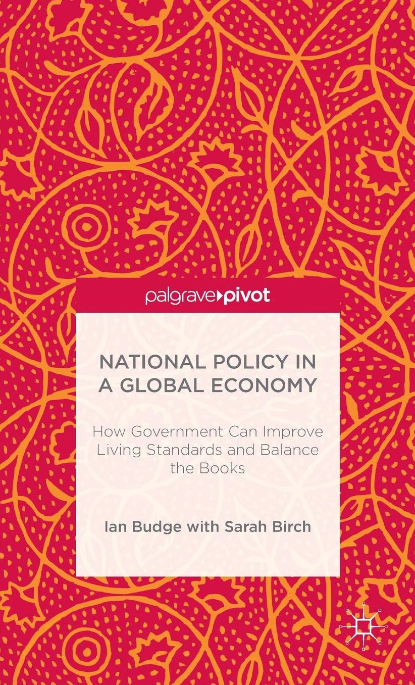 National Policy in a Global Economy: How Government can Improve Living Standards and Balance the Books