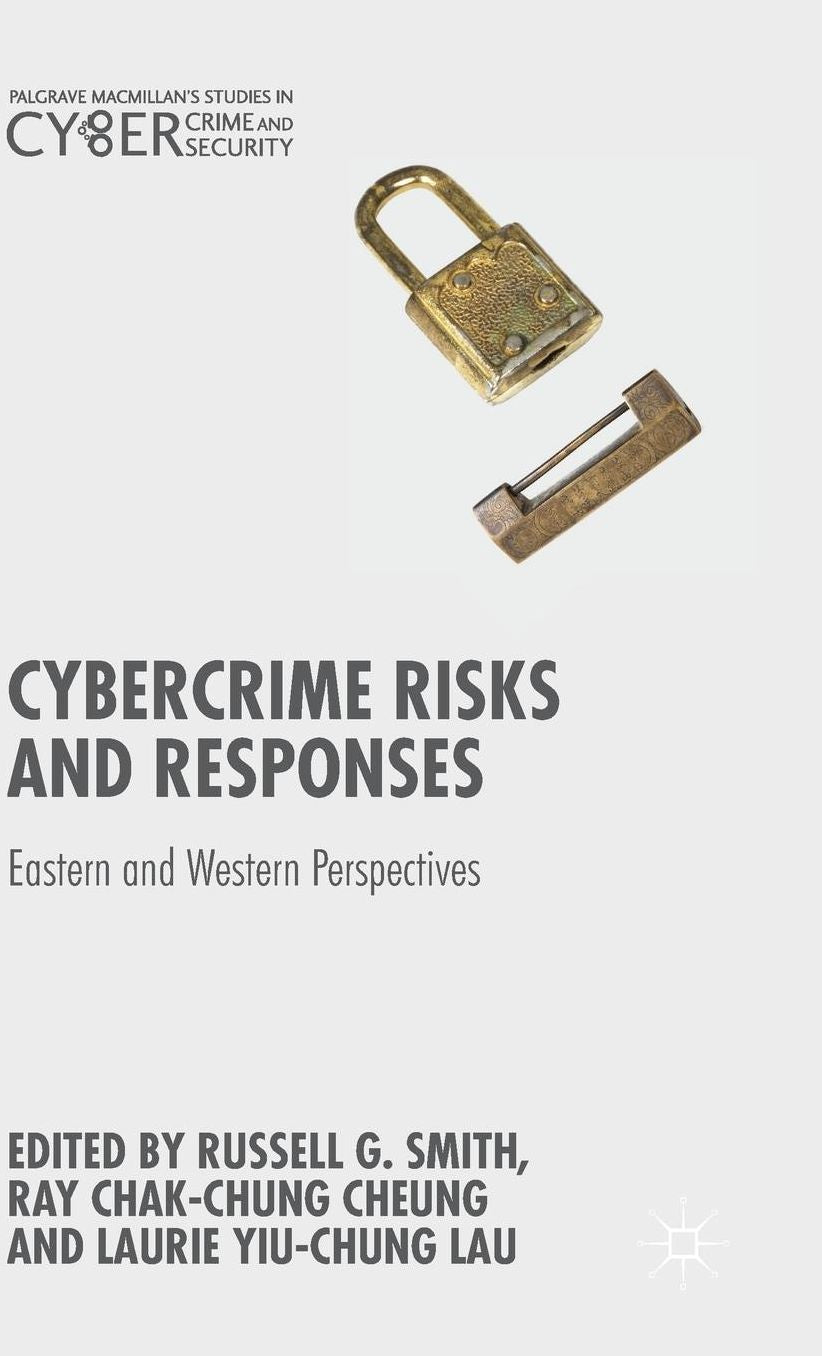 Cybercrime Risks and Responses: Eastern and Western Perspectives