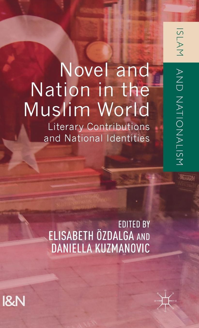 Novel and Nation in the Muslim World: Literary Contributions and National Identities