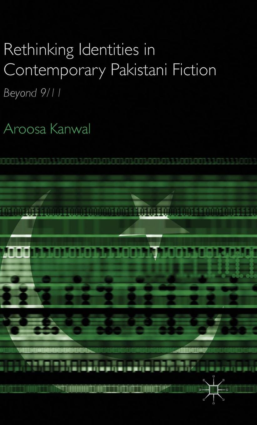 Rethinking Identities in Contemporary Pakistani Fiction: Beyond 9/11