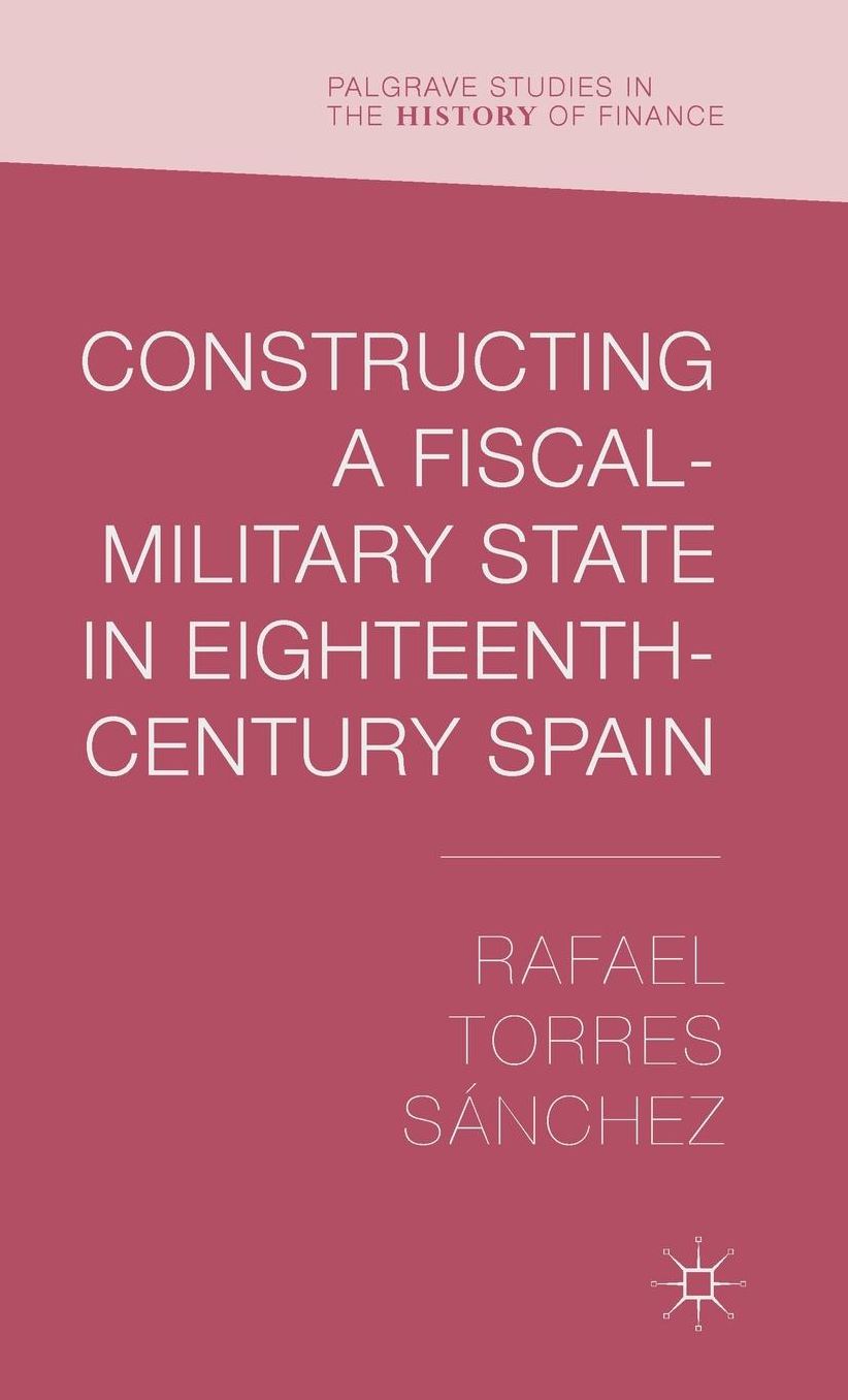 Constructing a Fiscal Military State in Eighteenth Century Spain