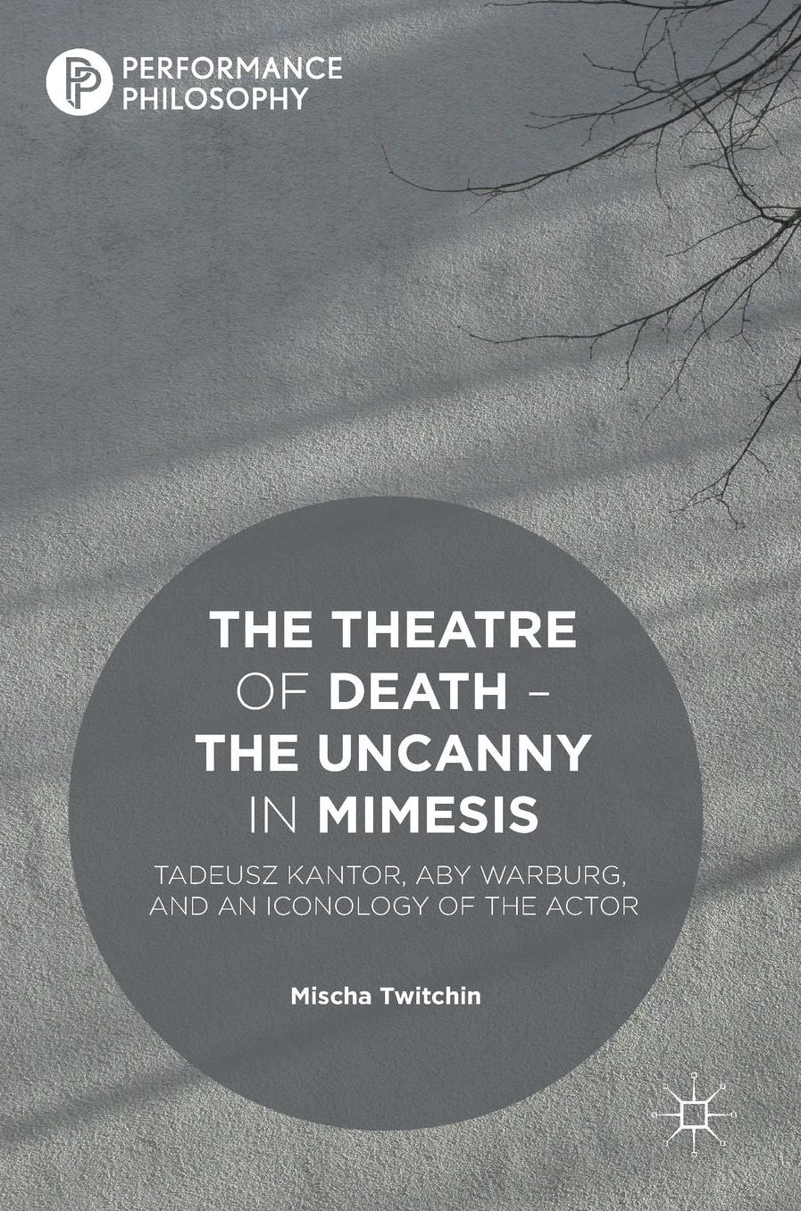 The Theatre of Death - The Uncanny in Mimesis: Tadeusz Kantor, Aby Warburg, and an Iconology of the Actor