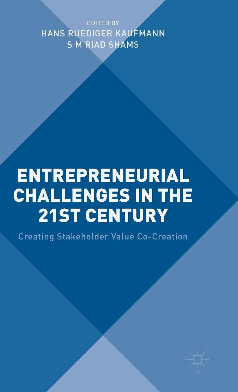Entrepreneurial Challenges in the 21st Century: Creating Stakeholder Value Co-Creation