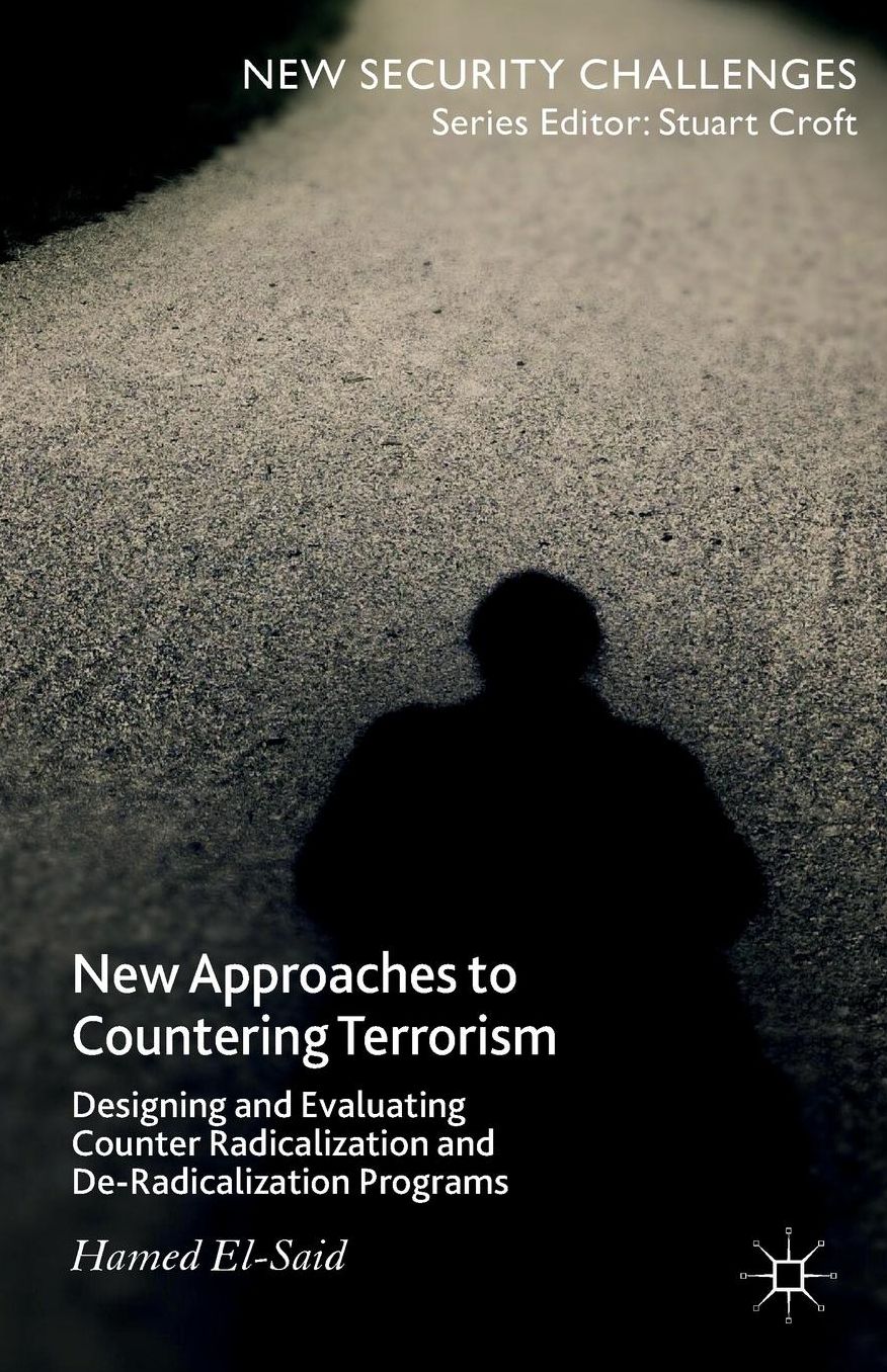 New Approaches to Countering Terrorism: Designing and Evaluating Counter Radicalization and De-Radicalization Programs