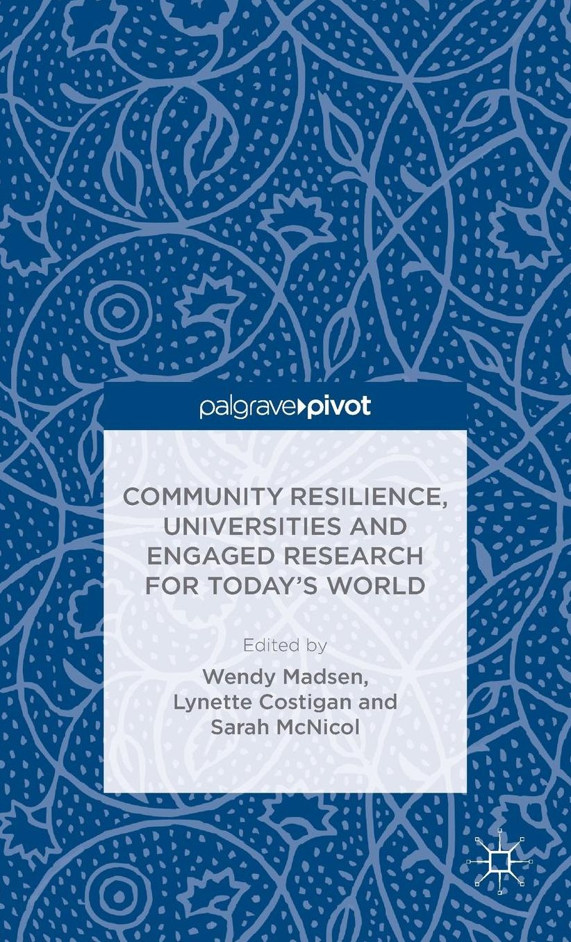 Community Resilience, Universities and Engaged Research for Today's World