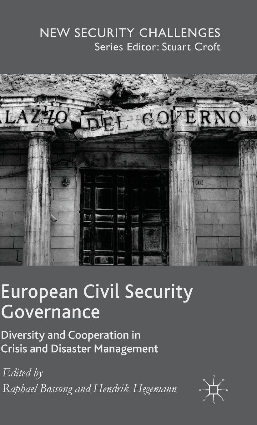 European Civil Security Governance: Diversity and Cooperation in Crisis and Disaster Management
