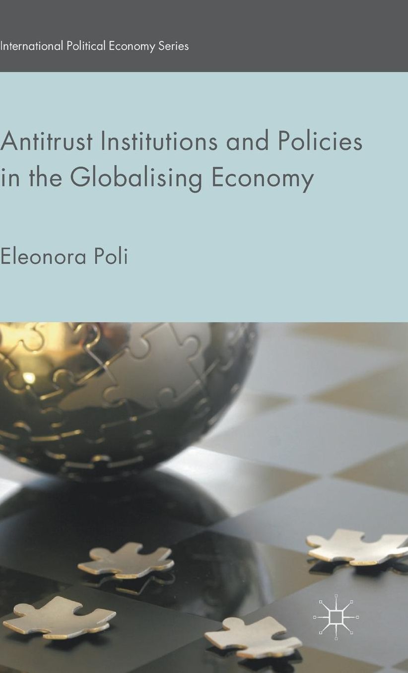 Antitrust Institutions and Policies in the Globalising Economy