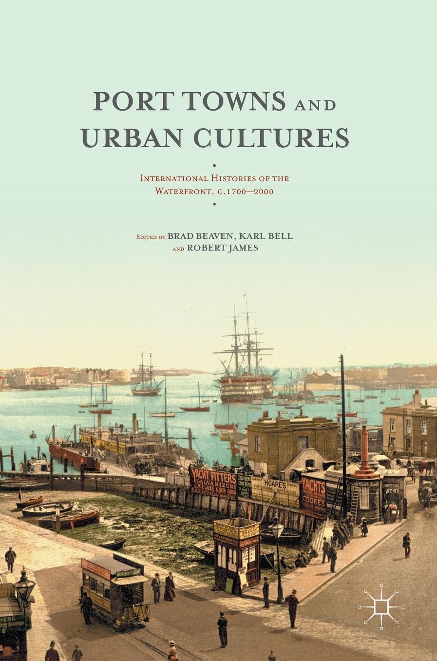Port Towns and Urban Cultures: International Histories of the Waterfront, c.1700-2000