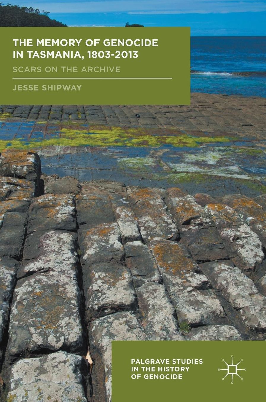 The Memory of Genocide in Tasmania, 1803-2013: Scars on the Archive