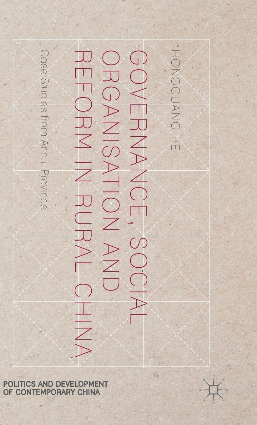 Governance, Social Organisation and Reform in Rural China: Case Studies from Anhui Province
