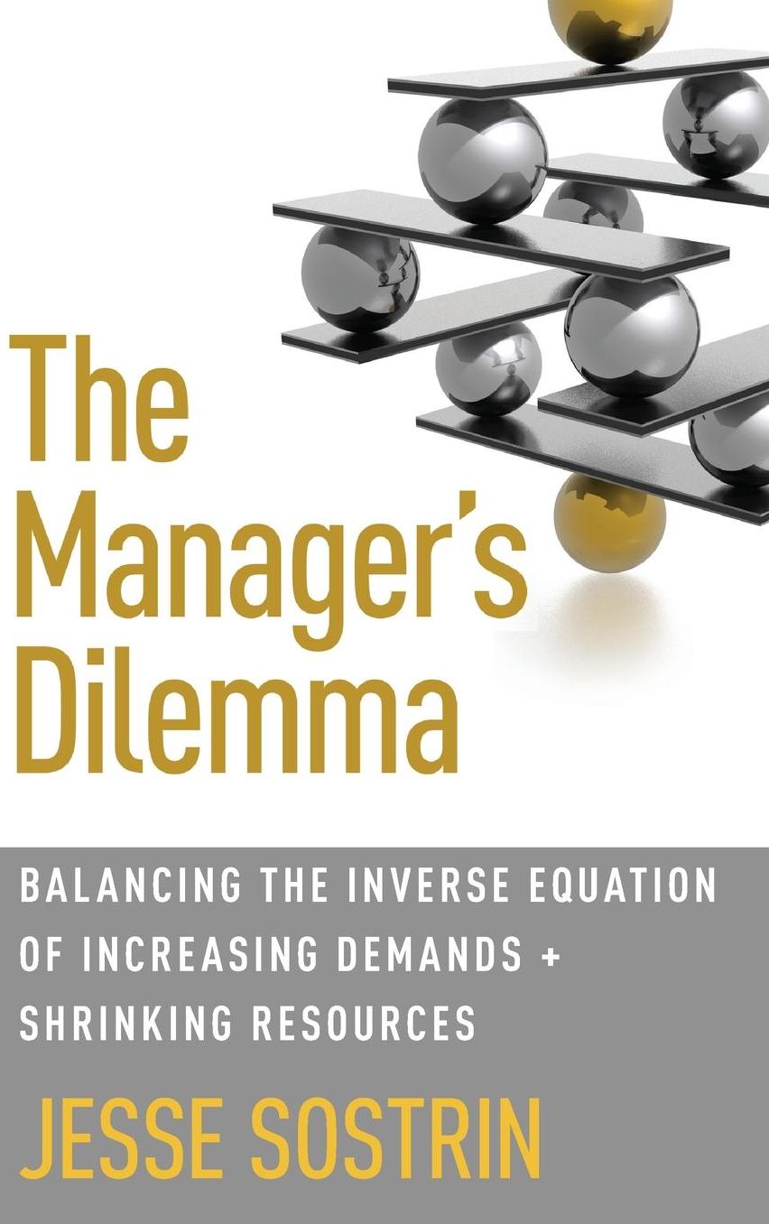 The Manager's Dilemma: Balancing the Inverse Equation of Increasing Demands and Shrinking Resources