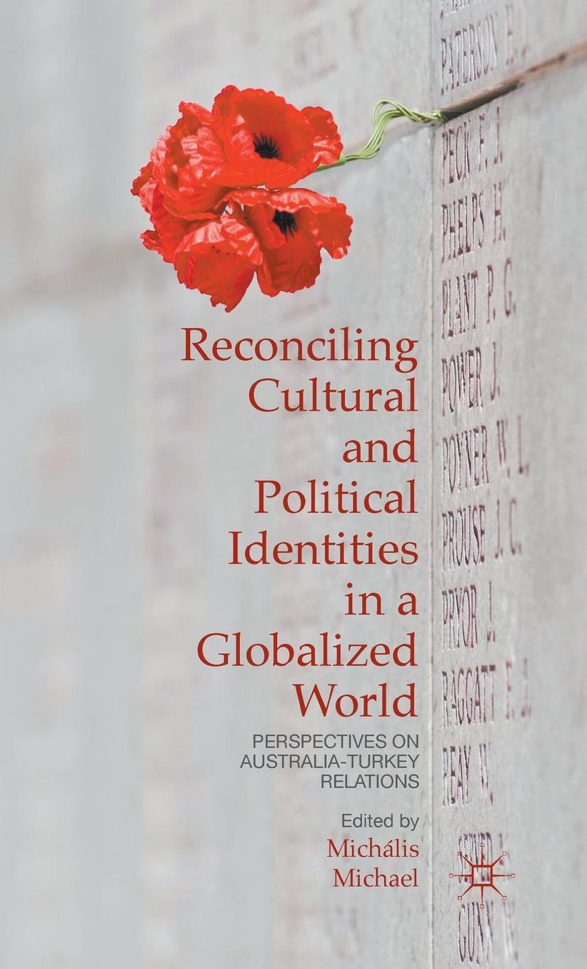 Reconciling Cultural and Political Identities in a Globalized World: Perspectives on Australia-Turkey Relations