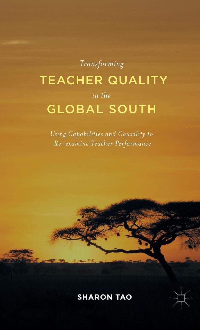 Transforming Teacher Quality in the Global South: Using Capabilities and Causality to Re-examine Teacher Performance