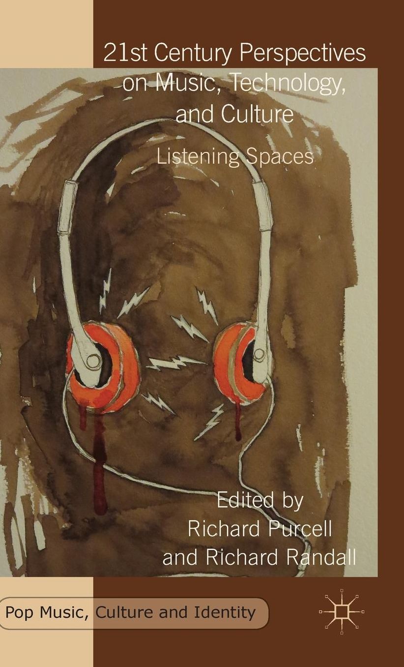 21st Century Perspectives on Music, Technology, and Culture: Listening Spaces