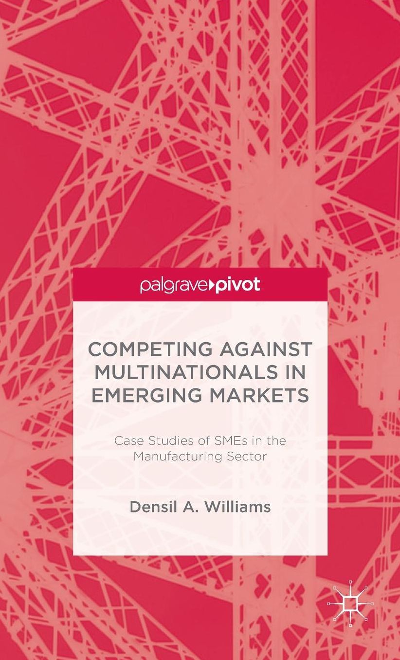 Competing against Multinationals in Emerging Markets: Case Studies of SMEs in the Manufacturing Sector