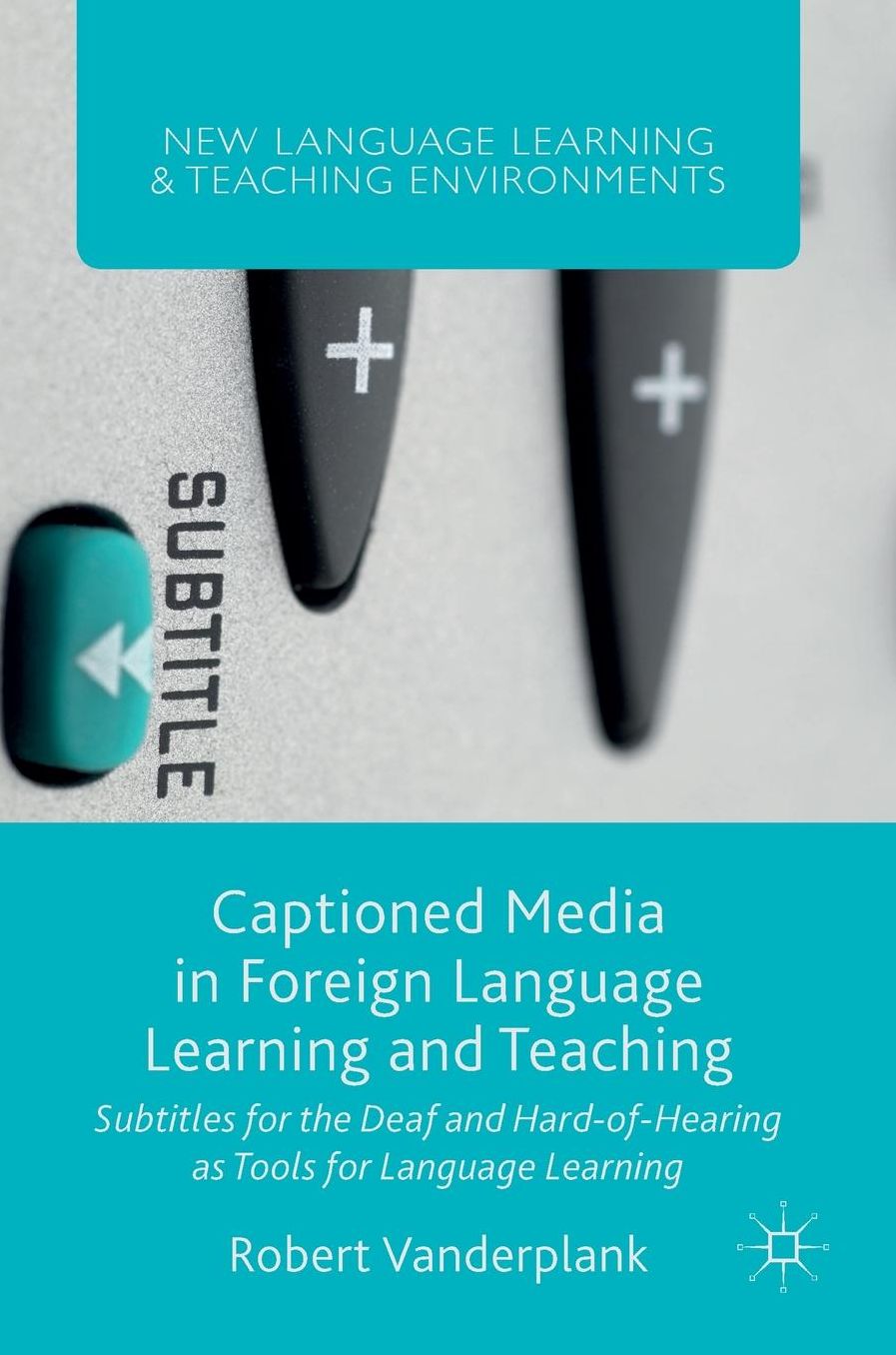 Captioned Media in Foreign Language Learning and Teaching: Subtitles for the Deaf and Hard-of-Hearing as Tools for Language Learning