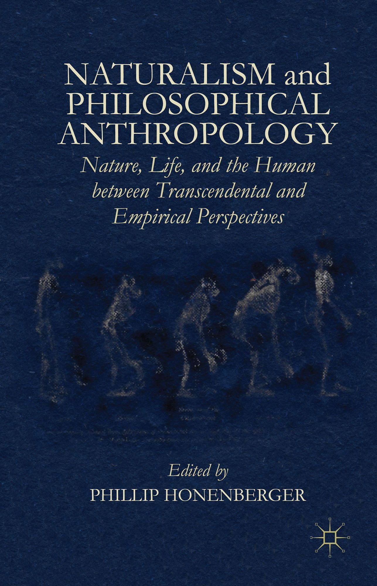 Naturalism and Philosophical Anthropology: Nature, Life, and the Human Between Transcendental and Empirical Perspectives