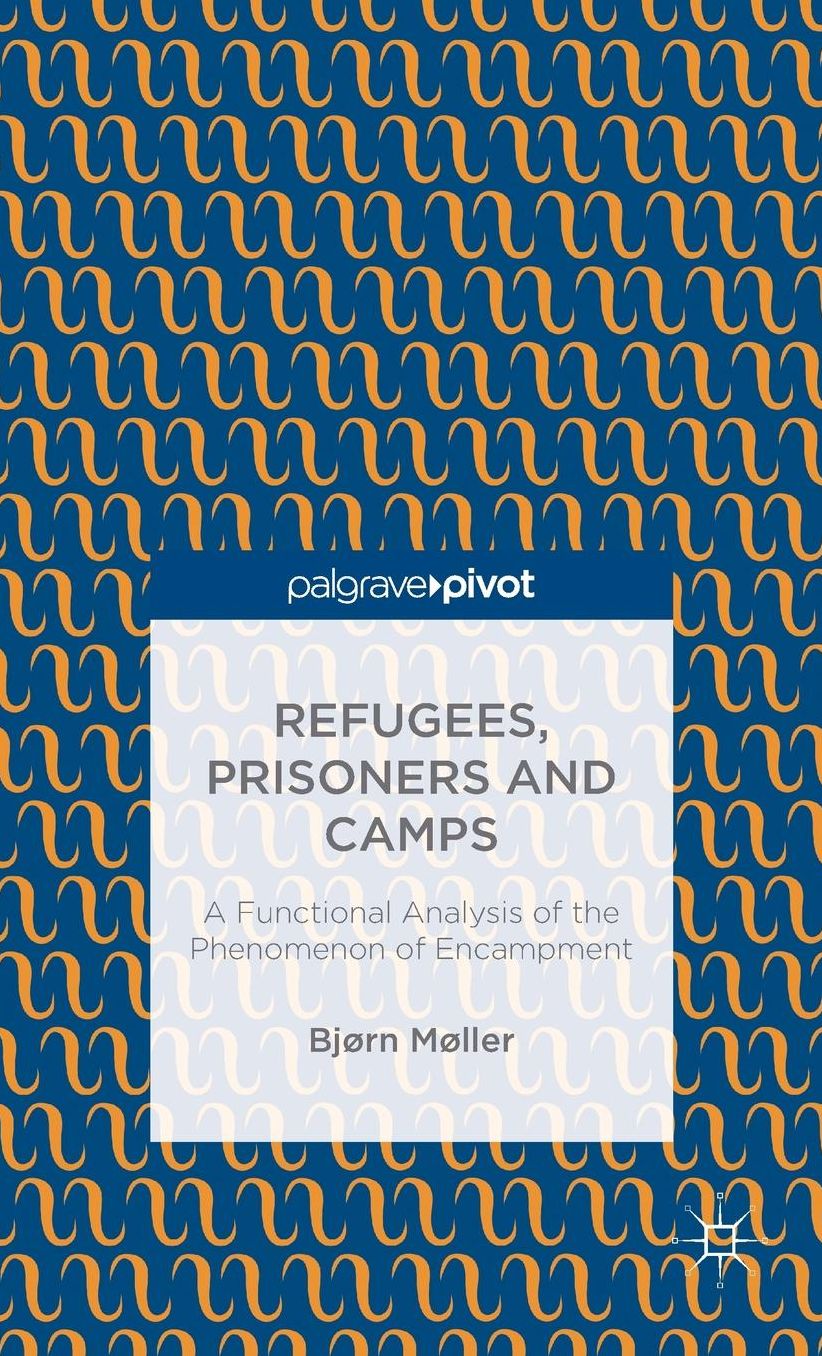 Refugees, Prisoners and Camps: A Functional Analysis of the Phenomenon of Encampment