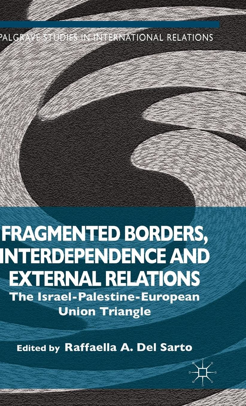 Fragmented Borders, Interdependence and External Relations: The Israel-Palestine-European Union Triangle