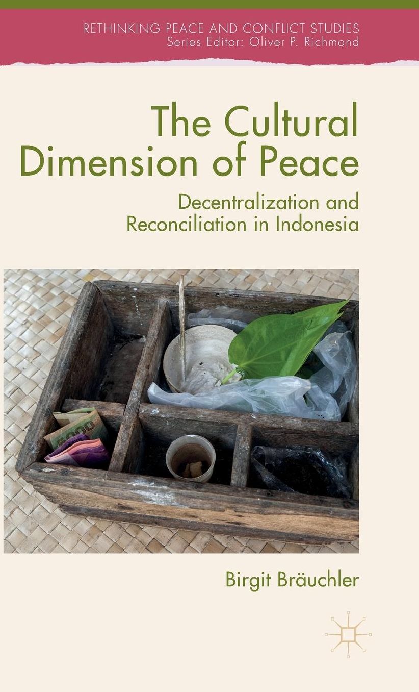 The Cultural Dimension of Peace: Decentralization and Reconciliation in Indonesia