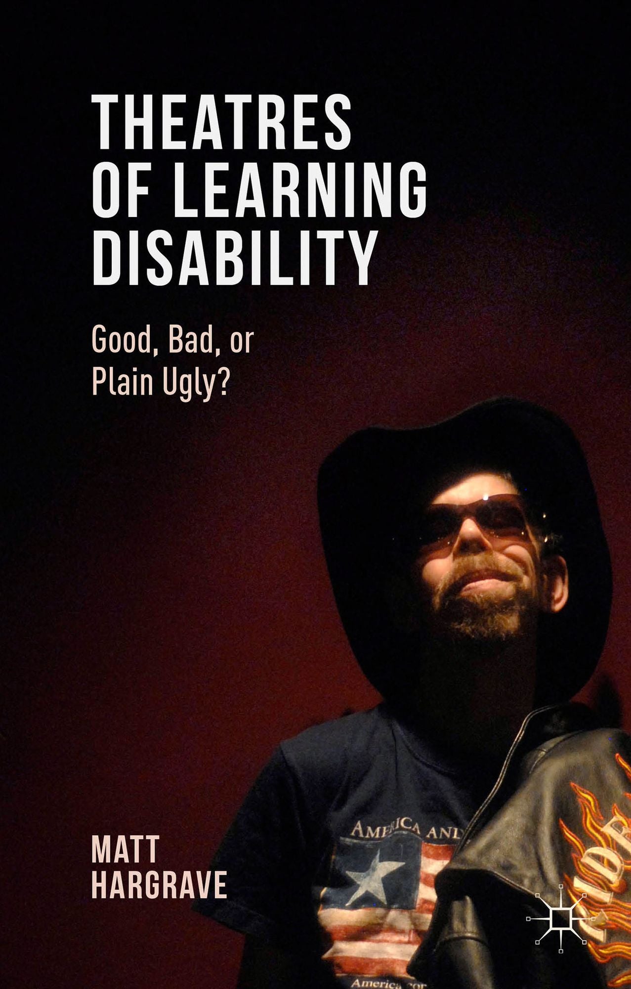 Theatres of Learning Disability: Good, Bad, or Plain Ugly?