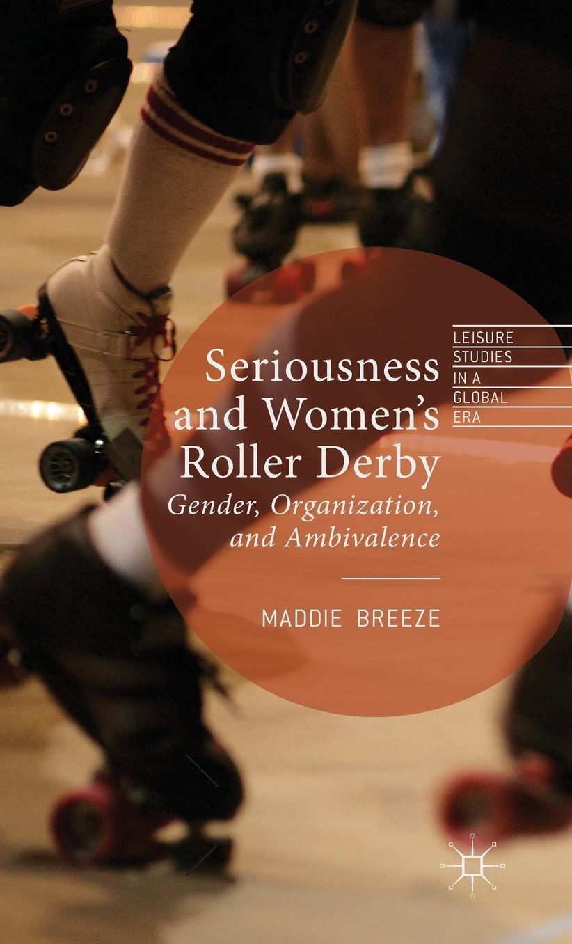 Seriousness and Women's Roller Derby: Gender, Organization, and Ambivalence