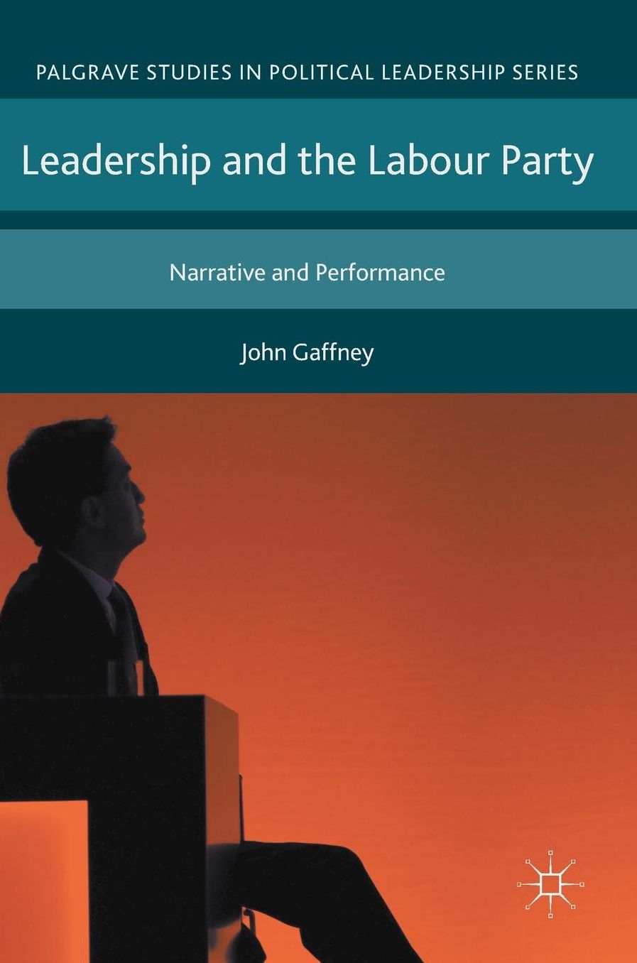 Leadership and the Labour Party: Narrative and Performance
