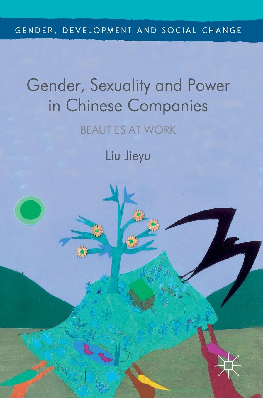 Gender, Sexuality and Power in Chinese Companies: Beauties at Work