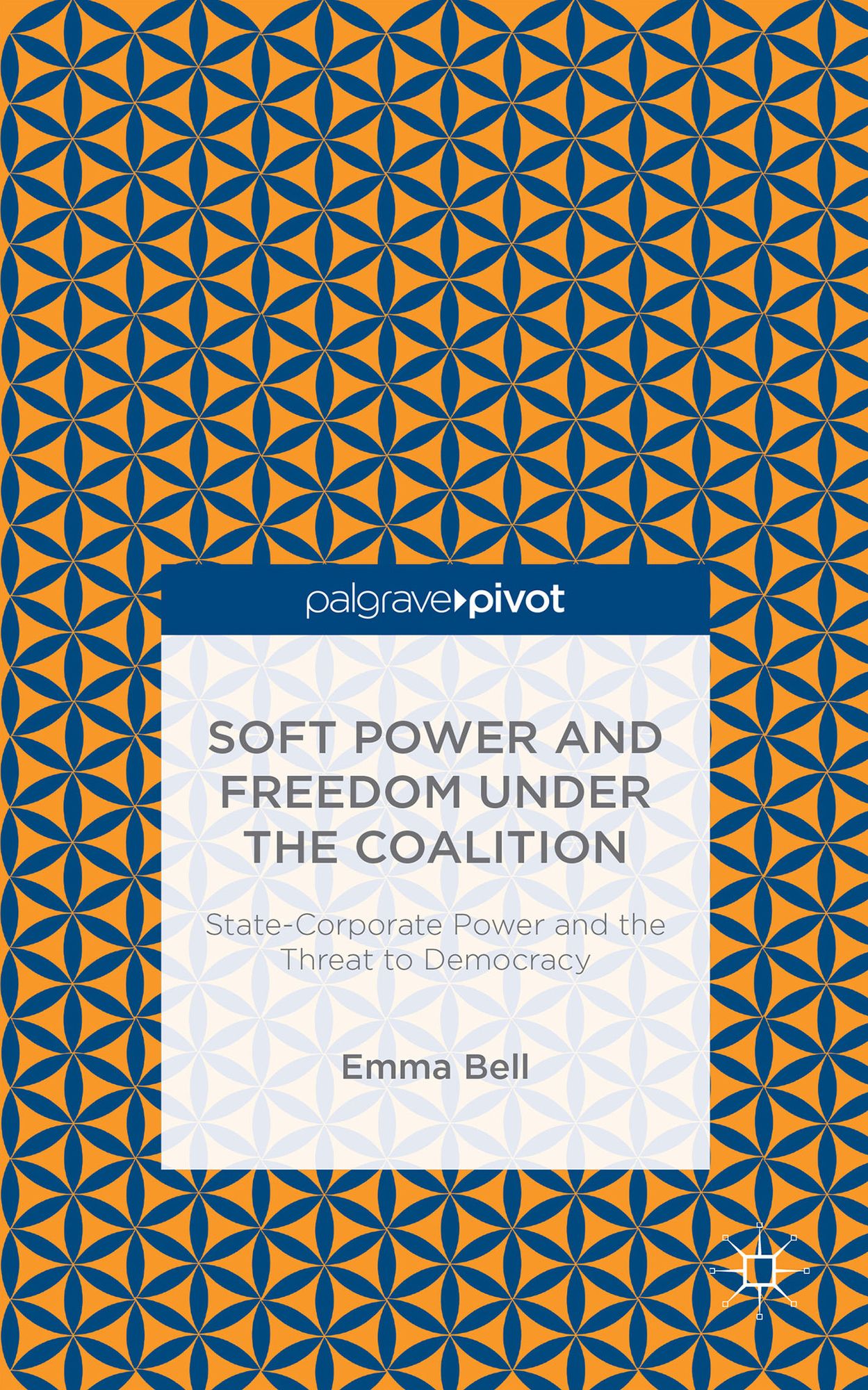 Soft Power and Freedom under the Coalition: State-Corporate Power and the Threat to Democracy