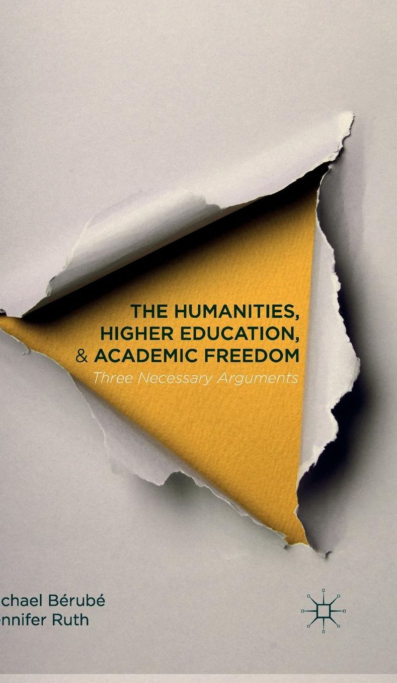 The Humanities, Higher Education, and Academic Freedom: Three Necessary Arguments