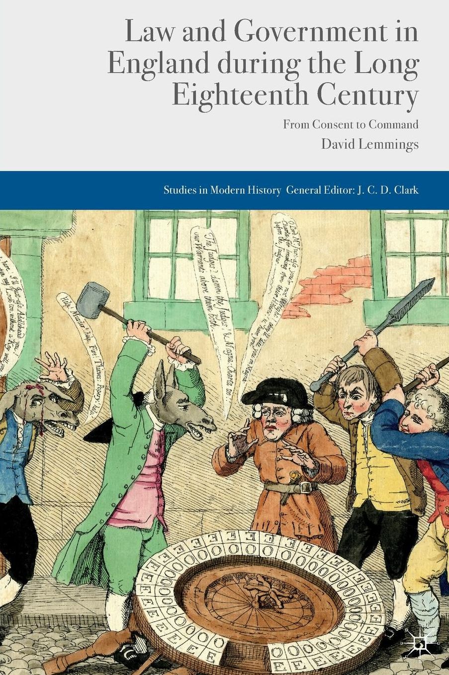 Law and Government in England during the Long Eighteenth Century: From Consent to Command