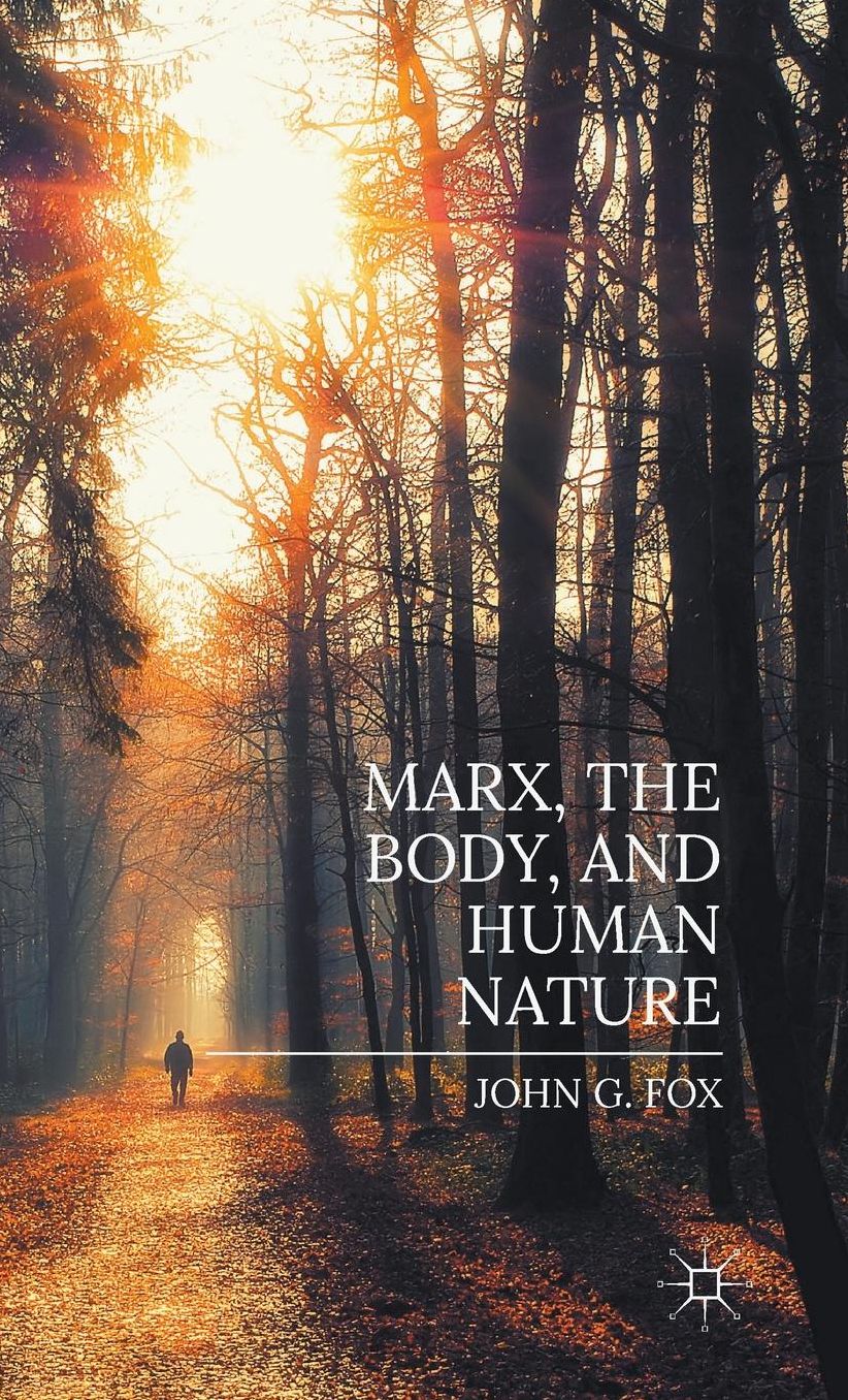 Marx, the Body, and Human Nature