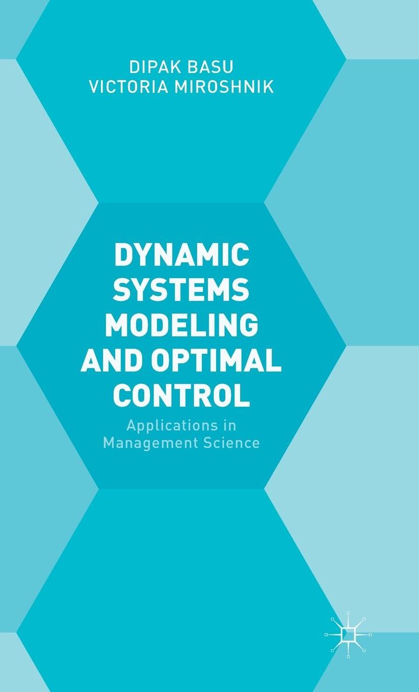 Dynamic Systems Modelling and Optimal Control: Applications in Management Science