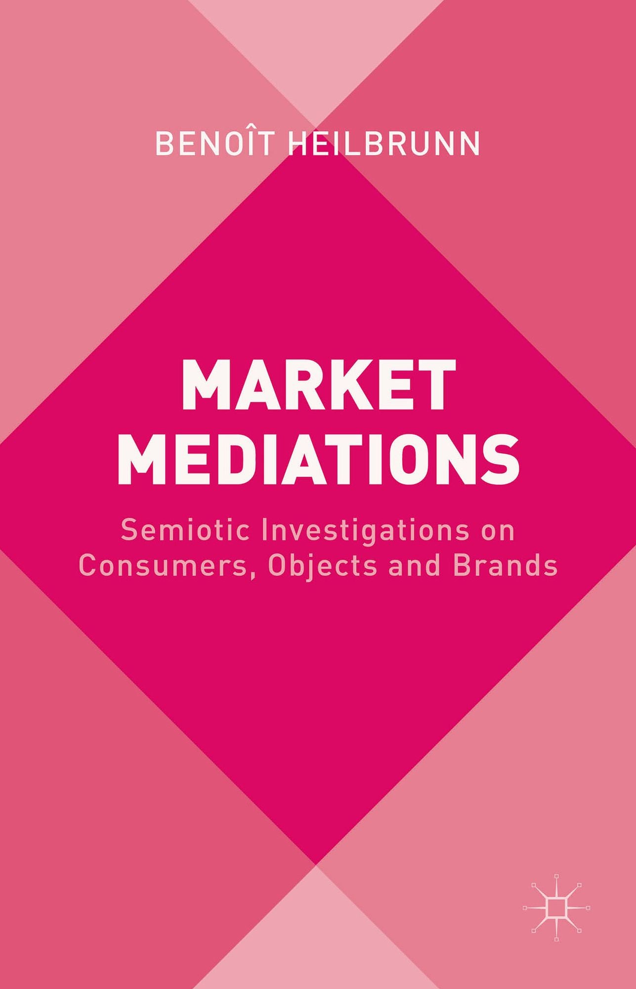 Market Mediations: Semiotic Investigations on Consumers, Objects and Brands