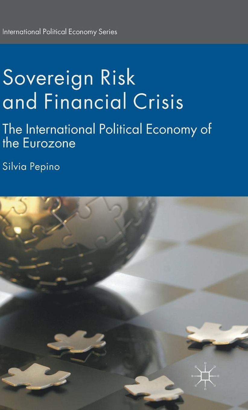 Sovereign Risk and Financial Crisis: The International Political Economy of the Eurozone