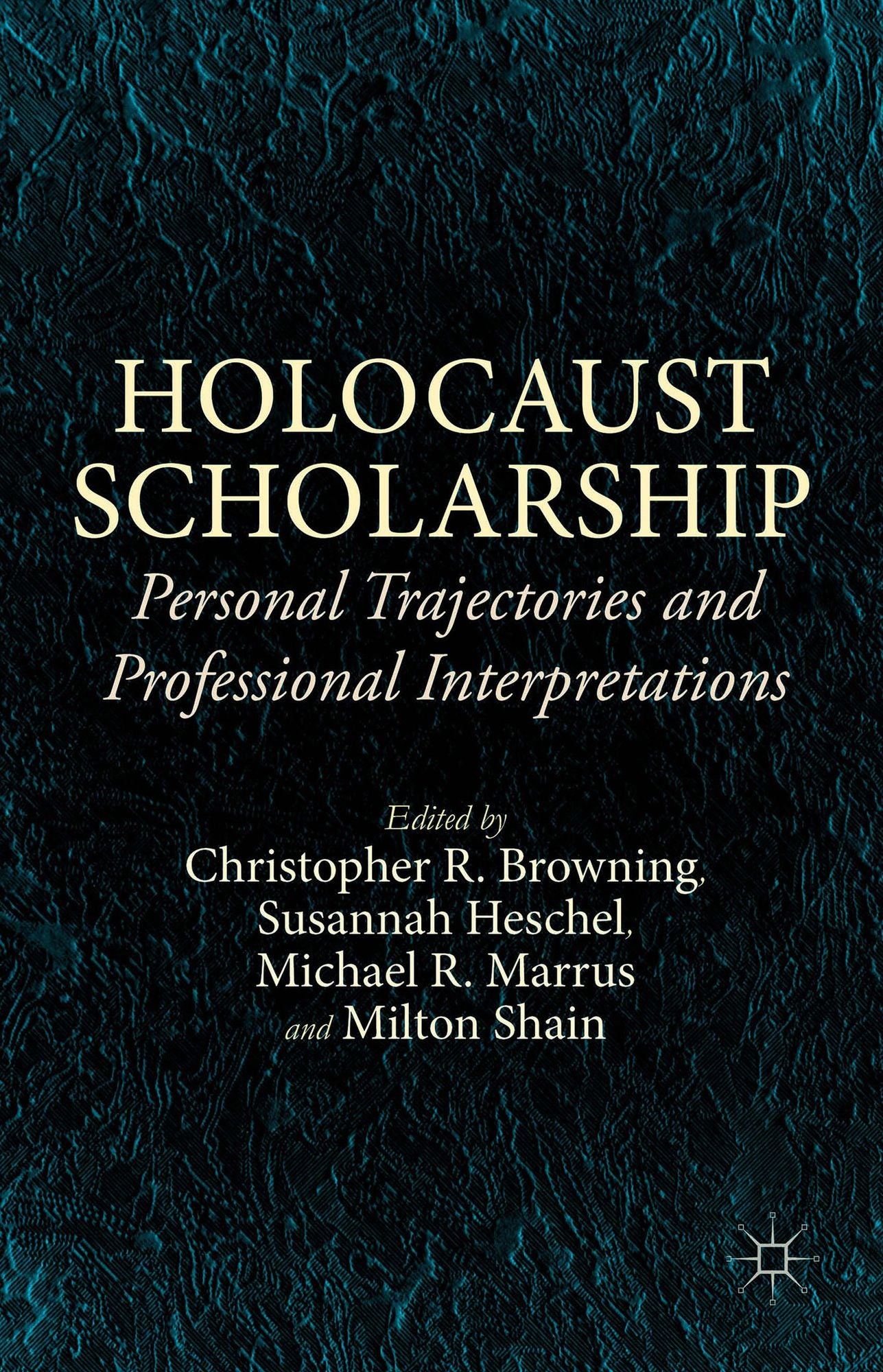 Holocaust Scholarship: Personal Trajectories and Professional Interpretations