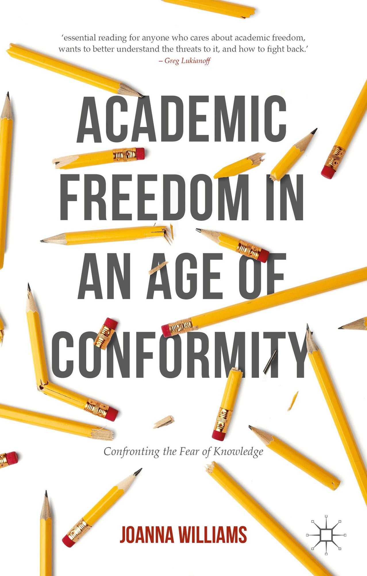 Academic Freedom in an Age of Conformity: Confronting the Fear of Knowledge