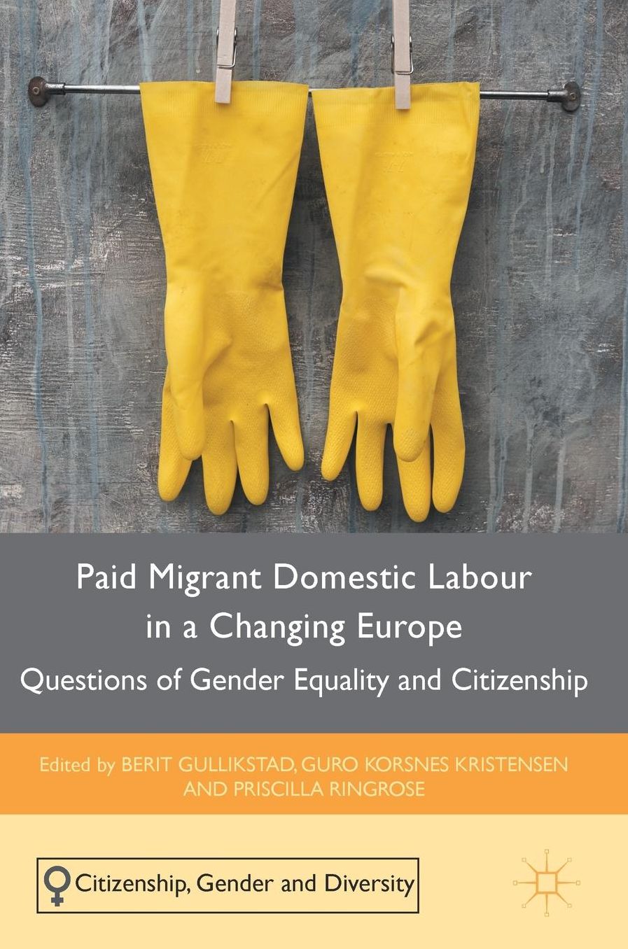 Paid Migrant Domestic Labour in a Changing Europe: Questions of Gender Equality and Citizenship
