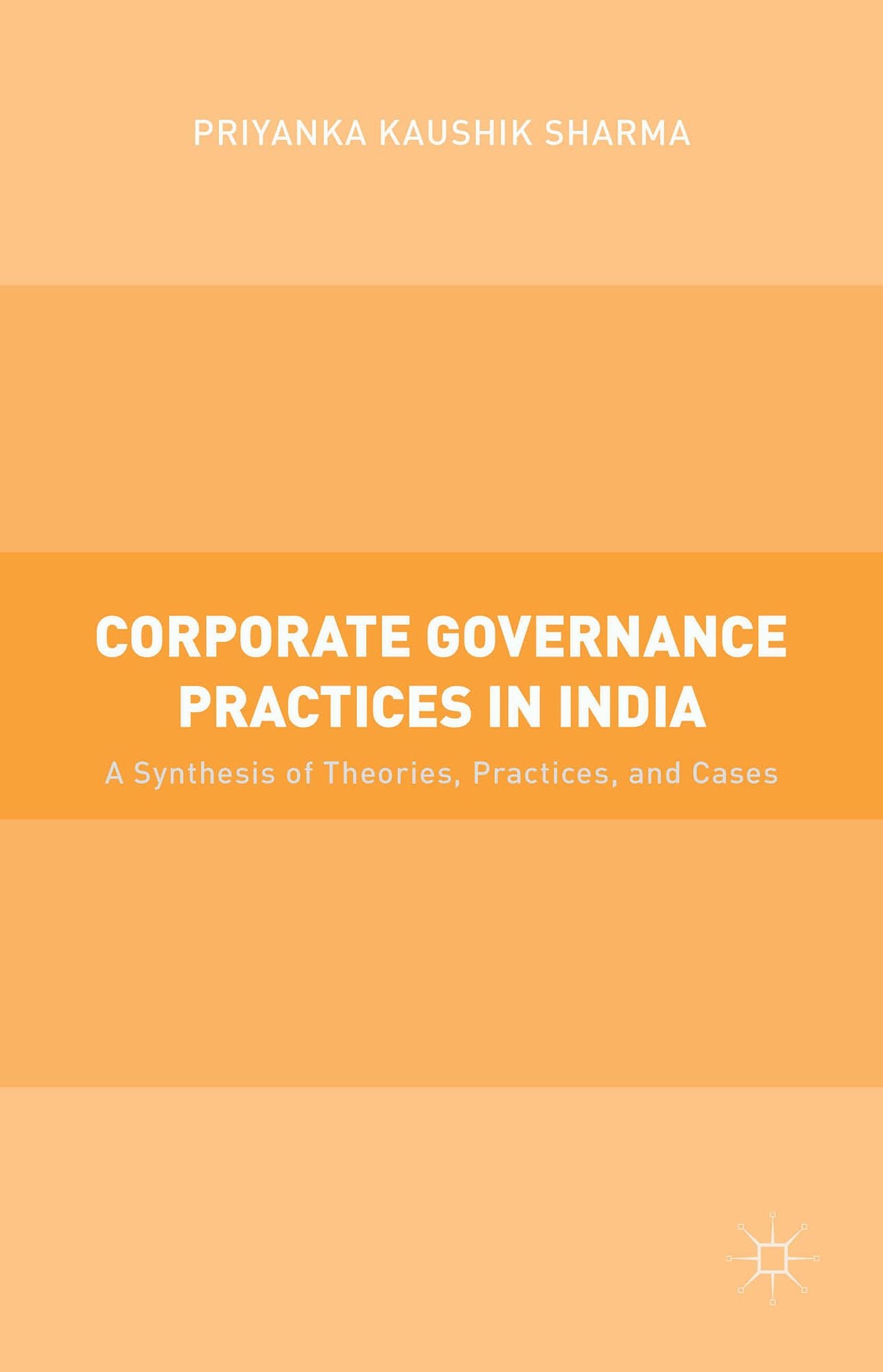 Corporate Governance Practices in India: A Synthesis of Theories, Practices, and Cases