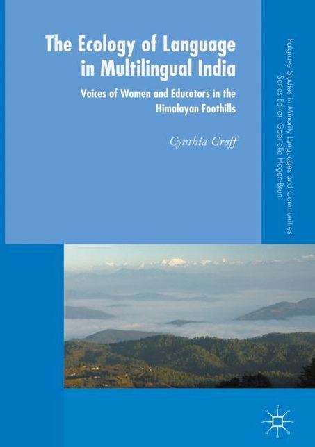 The Ecology of Language in Multilingual India: Voices of Women and Educators in the Himalayan Foothills
