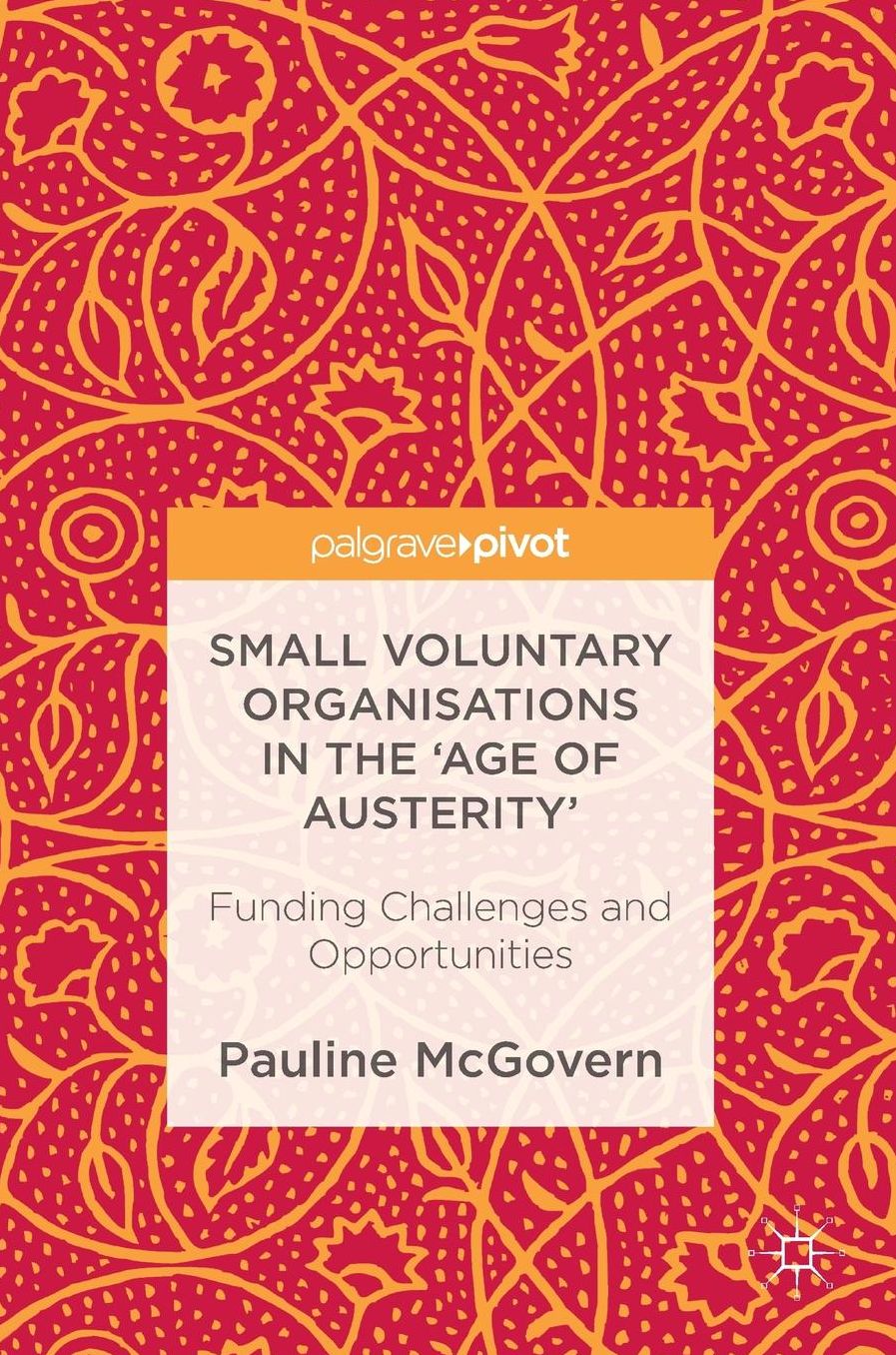 Small Voluntary Organisations in the 'Age of Austerity': Funding Challenges and Opportunities