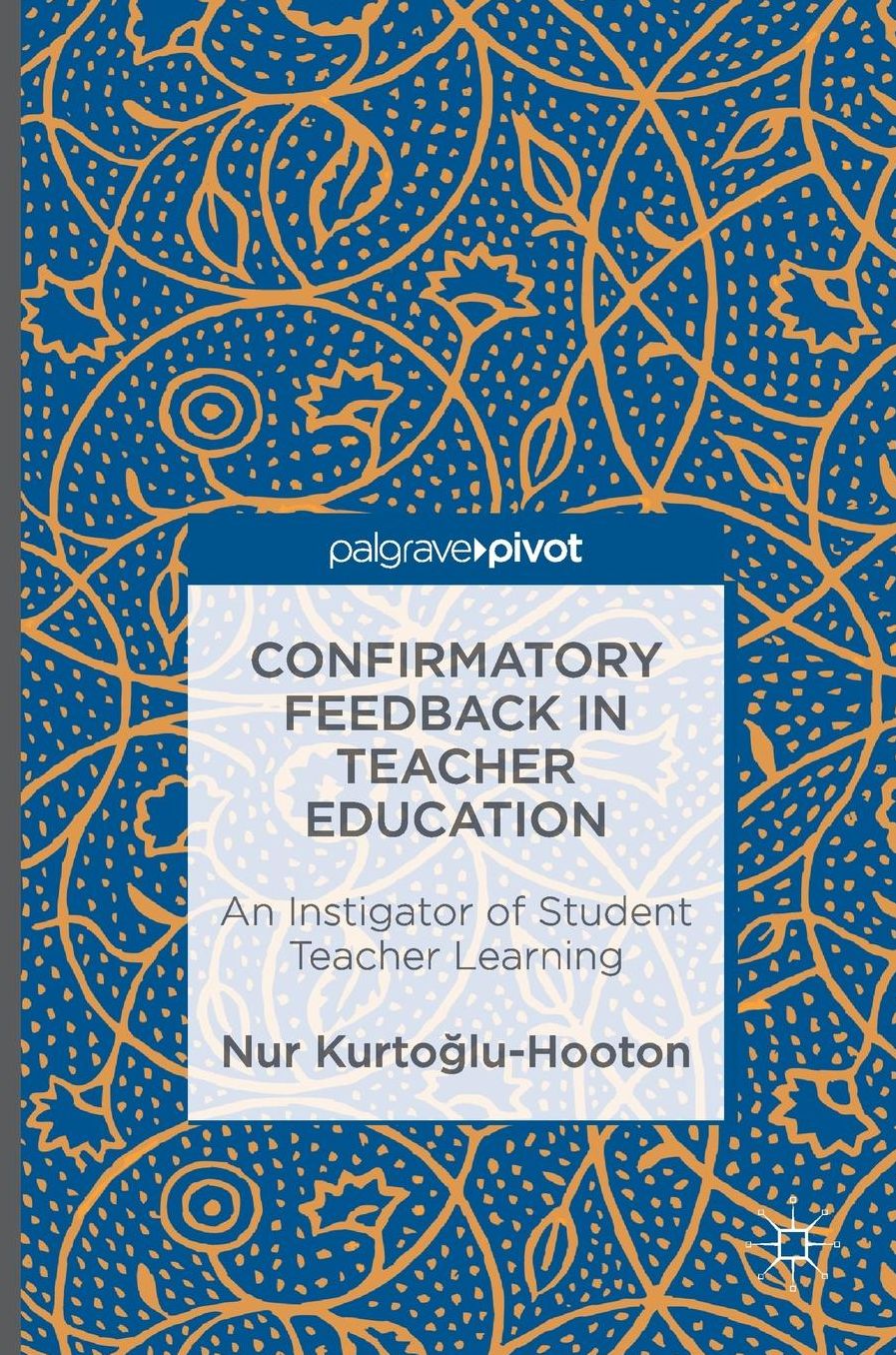 Confirmatory Feedback in Teacher Education: An Instigator of Student Teacher Learning