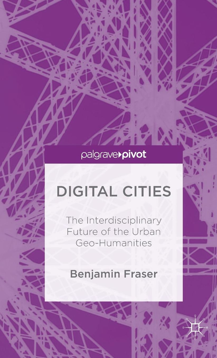 Digital Cities: The Interdisciplinary Future of the Urban Geo-Humanities